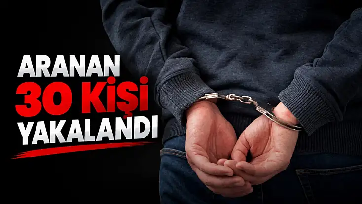 Aranan 30 Kişi Yakalandı