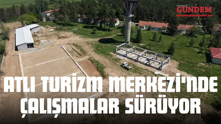 Atlı Turizm Merkezi'nde Çalışmalar Sürüyor