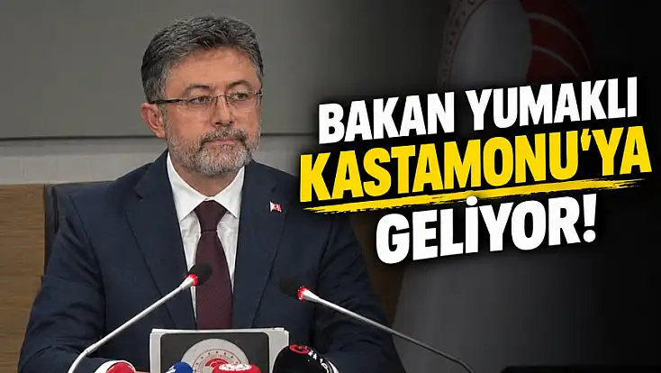 Bakan Yumaklı Kastamonu’ya Geliyor!