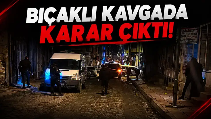 Bıçaklı Kavgada Karar Çıktı!
