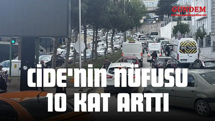 Cide'nin Nüfusu 10 Kat Arttı
