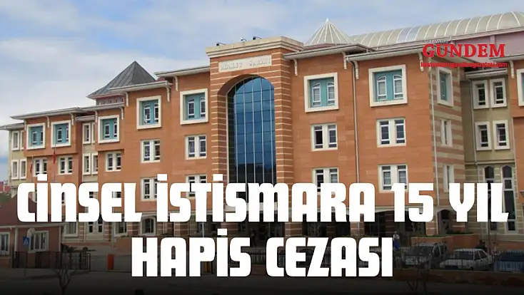 Cinsel İstismara 15 Yıl Hapis Cezası