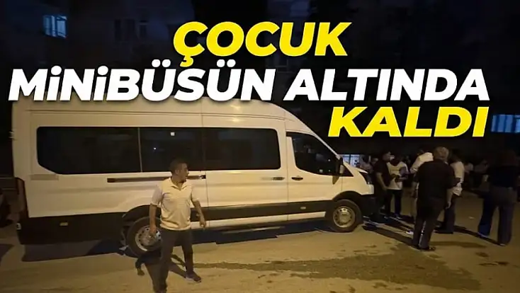 Çocuk Minibüsün Altında Kaldı