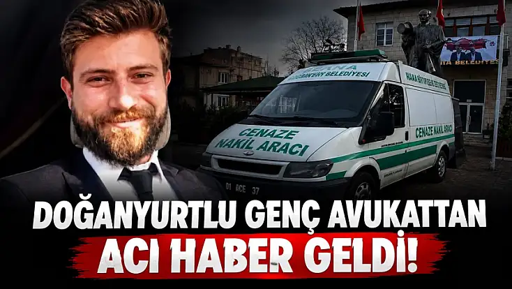Doğanyurtlu Genç Avukattan Acı Haber Geldi!