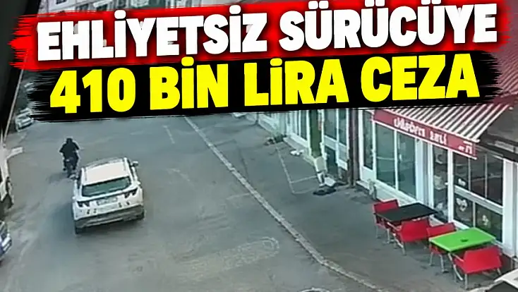 Ehliyetsiz Sürücüye 410 Bin Lira Ceza