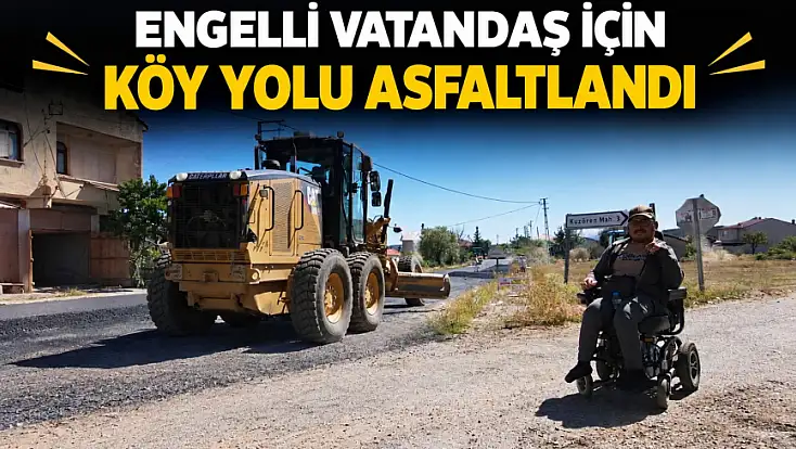 Engelli Vatandaş İçin Köy Yolu Asfaltlandı