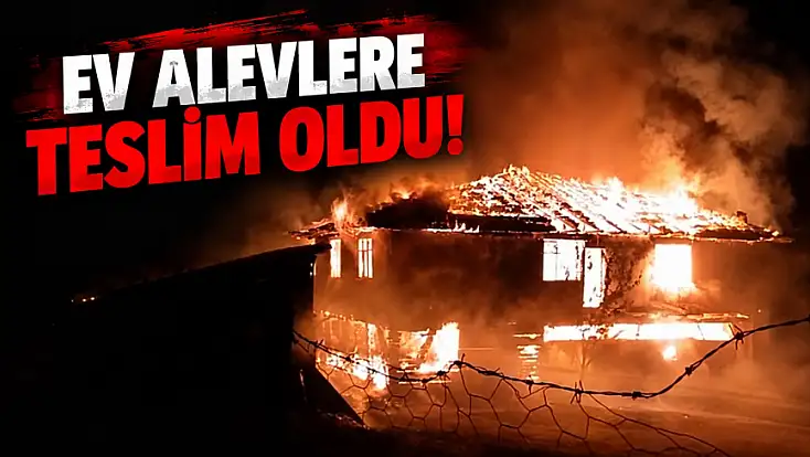 Ev Alevlere Teslim Oldu!