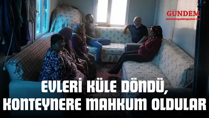 Evleri Küle Döndü, Konteynere Mahkum Oldular