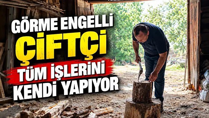Görme Engelli Çiftçi Tüm İşlerini Kendi Yapıyor