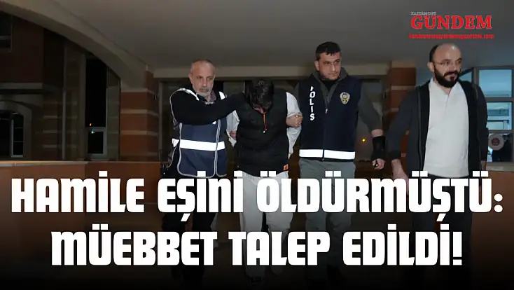 Hamile Eşini Öldüren Sanık İçin Ağırlaştırılmış Müebbet İstendi