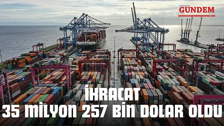 İhracat 35 Milyon 257 Bin Dolar Oldu