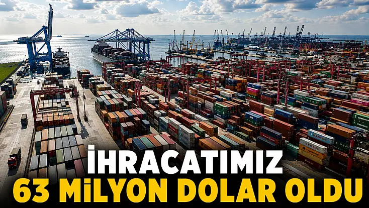 İhracatımız 63 Milyon Dolar Oldu