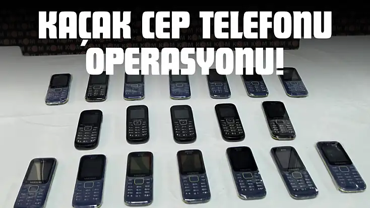 Kaçak Cep Telefonu Operasyonu!