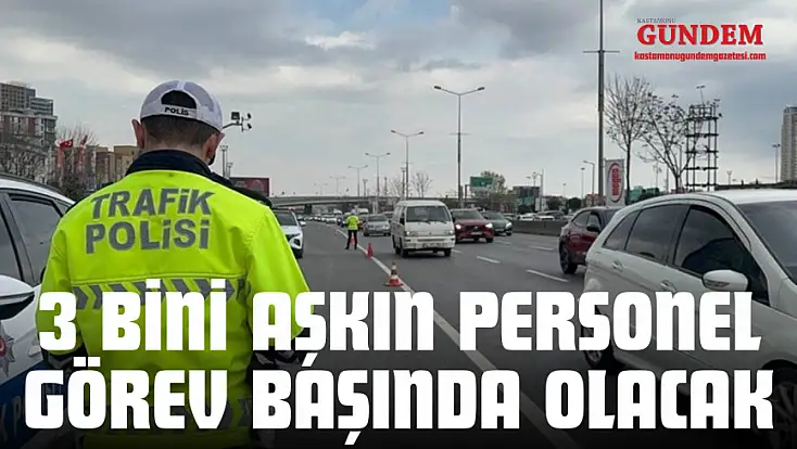 Kastamonu'da 3 Bini Aşkın Personel Görev Başında Olacak