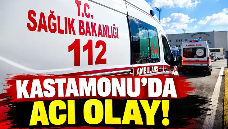 Kastamonu'da Acı Olay!