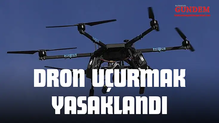 Kastamonu'da Dron Uçurmak Yasaklandı
