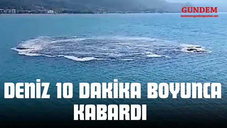 Kastamonu'da İlginç Olay: Deniz 10 Dakika Boyunca Kabardı
