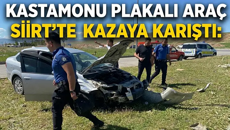 Kastamonu Plakalı Araç Siirt'te Kazaya Karıştı: 6 Yaralı