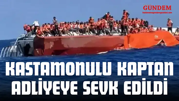 Kastamonulu Kaptan Adliyeye Sevk Edildi