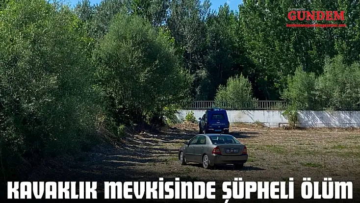 Kavaklık Mevkisinde Şüpheli Ölüm