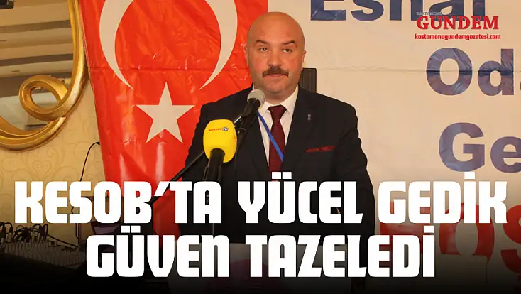 KESOB’ta Yücel Gedik Güven Tazeledi