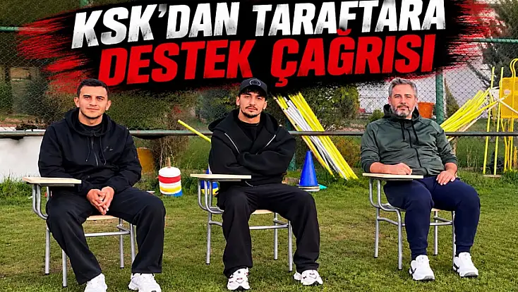 KSK’dan Taraftara Destek Çağrısı