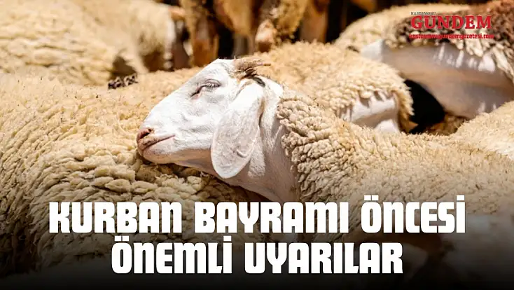 Kurban Bayramı Öncesi Önemli Uyarılar