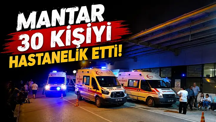 Mantar 30 Kişiyi Hastanelik Etti!