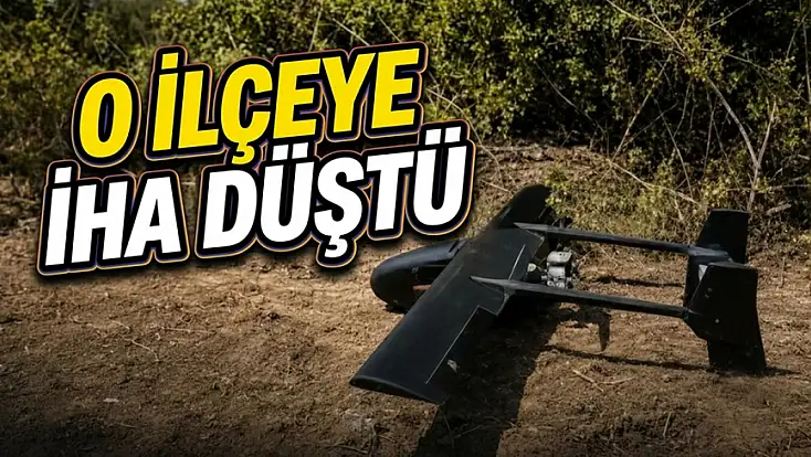 O İlçeye İHA Düştü