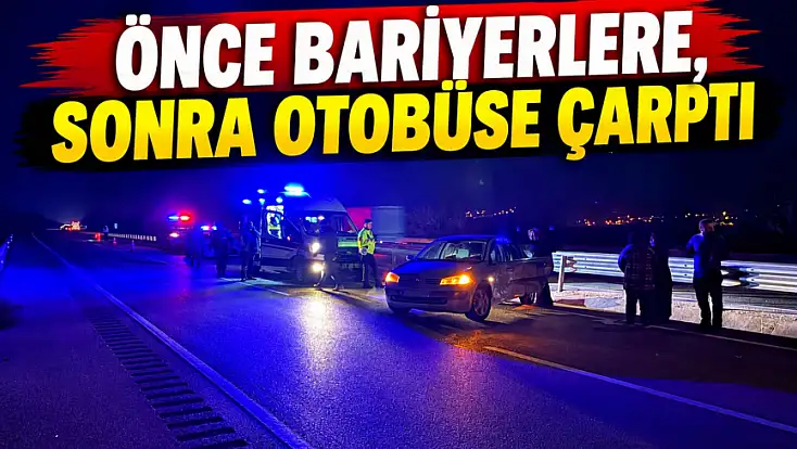 Önce Bariyerlere, Sonra Otobüse Çarptı