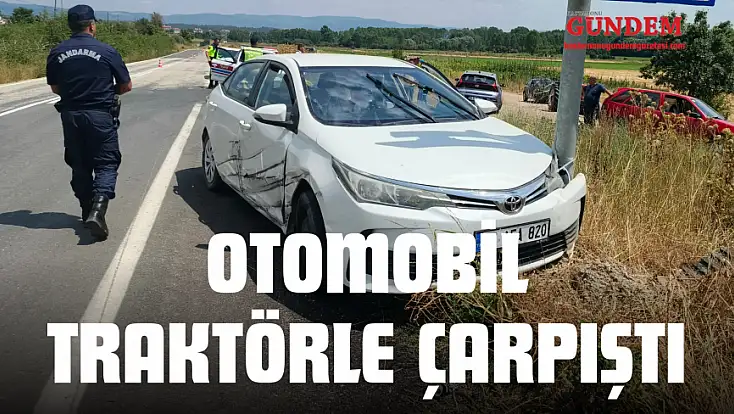 Otomobil Traktörle Çarpıştı