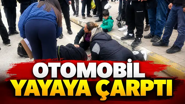 Otomobil Yayaya Çarptı