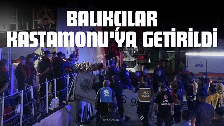 Saldırıda Hayatını Kaybeden Ve Yaralanan Balıkçılar Kastamonu'ya Getirildi