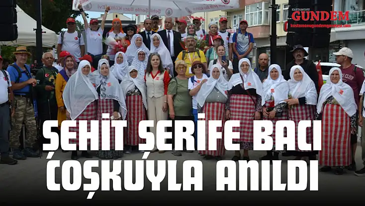 Seydiler'de Şehit Şerife Bacı Coşkuyla Anıldı