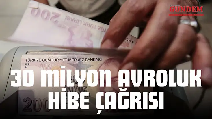 TKDK’dan 30 Milyon Avroluk Hibe Çağrısı