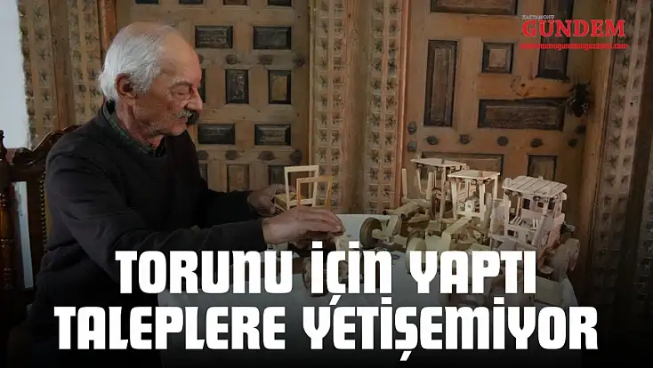 Torunu İçin Yaptı, Taleplere Yetişemiyor