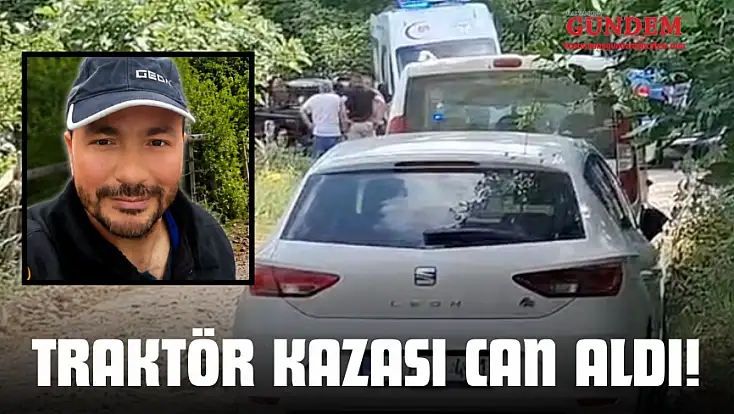 Traktör Kazası Can Aldı!