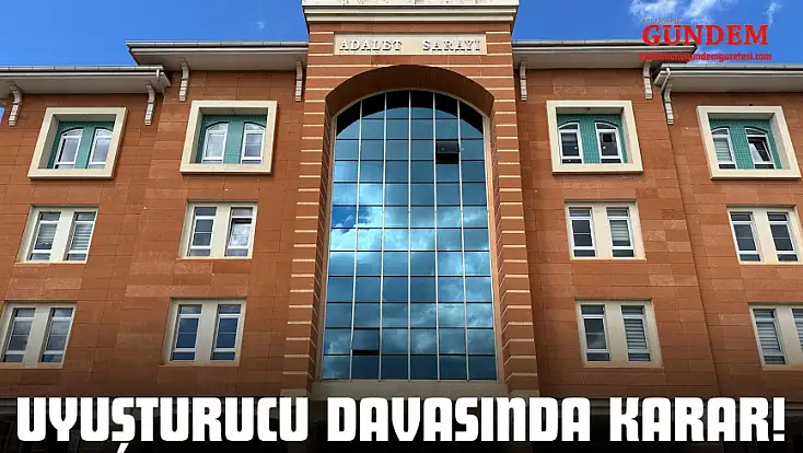 Uyuşturucu Davasında Karar!