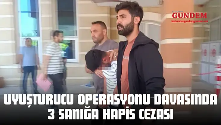 Uyuşturucu Operasyonu Davasında 3 Sanığa Hapis Cezası