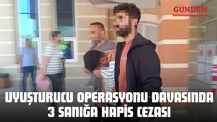 Uyuşturucu Operasyonu Davasında 3 Sanığa Hapis Cezası