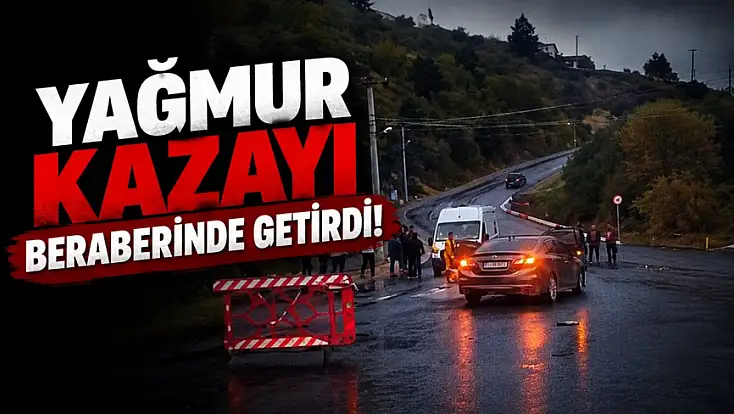 Yağmur Kazayı Beraberinde Getirdi!