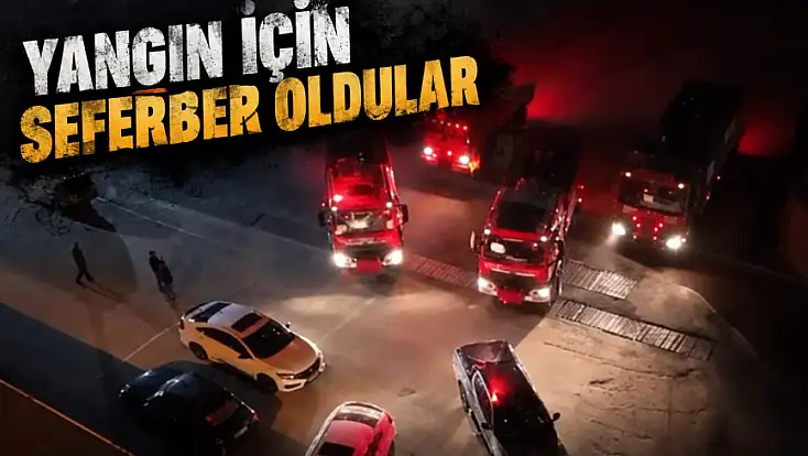 Yangın İçin Seferber Oldular