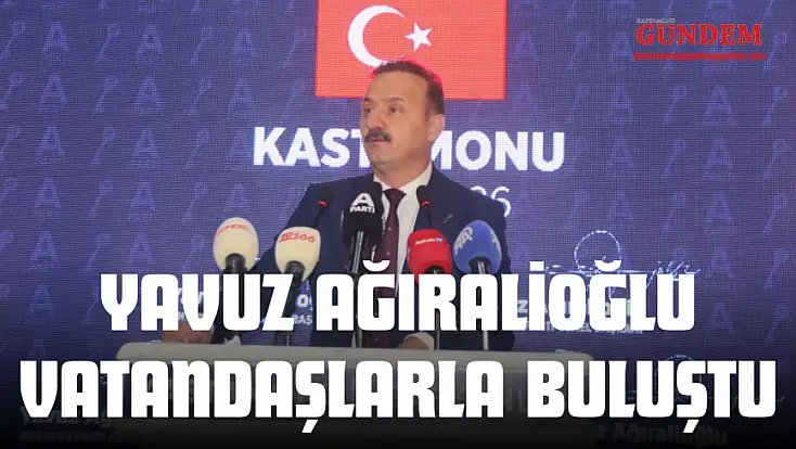 Yavuz Ağıralioğlu Kastamonu’da Vatandaşlarla Buluştu