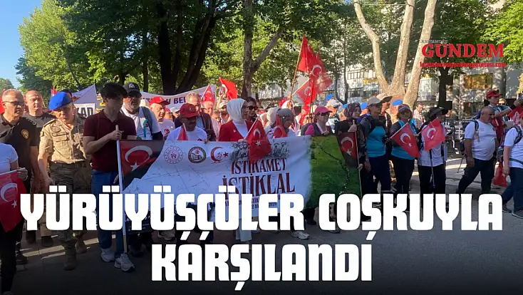 Yürüyüşçüler Coşkuyla Karşılandı