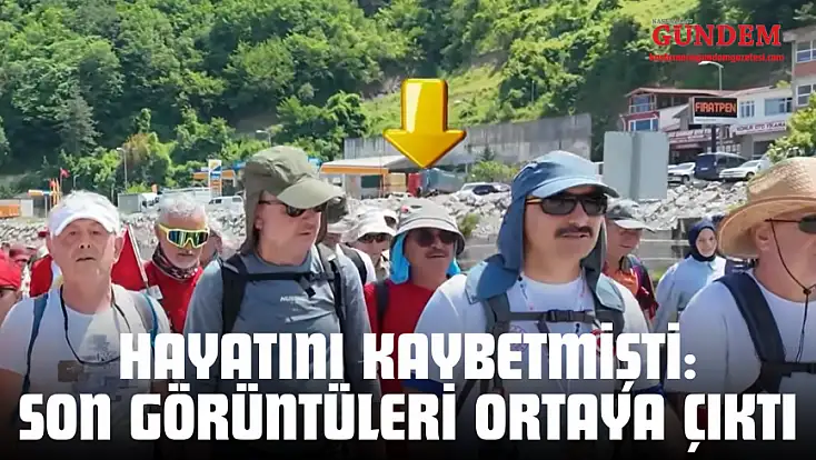 Yürüyüşte Hayatını Kaybetmişti: Son Görüntüleri Ortaya Çıktı