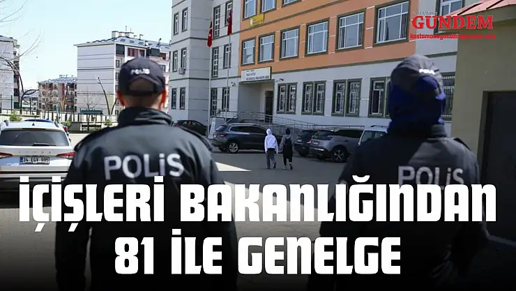 İçişleri Bakanlığından 81 İle Okulların Güvenliği İçin Genelge