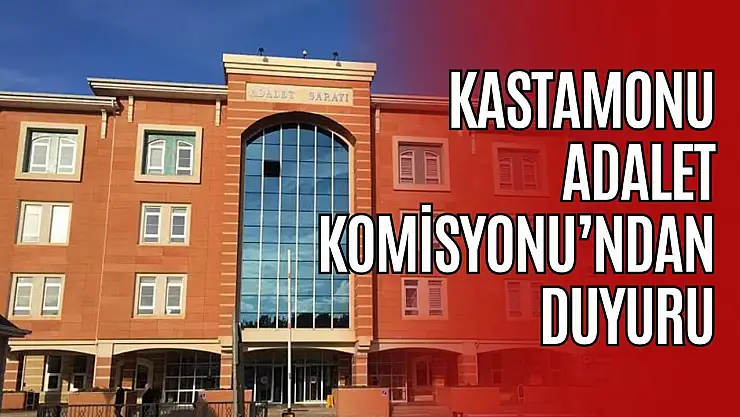 Kastamonu Adalet Komisyonu'ndan Duyuru