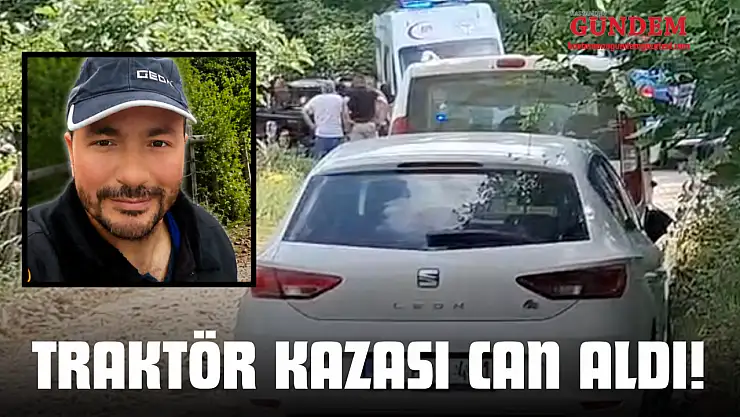 Traktör Kazası Can Aldı!