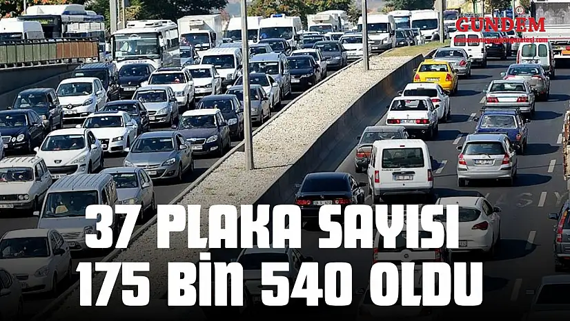 37 Plaka Sayısı 175 Bin 540 Oldu