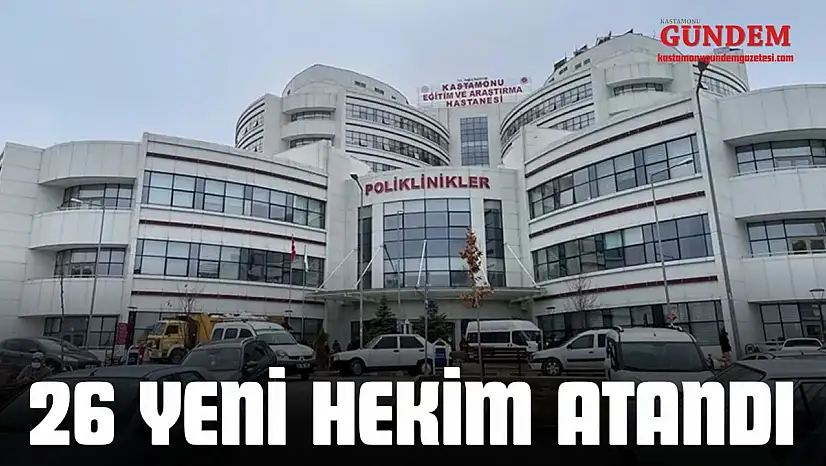 Kastamonu'ya 26 Yeni Hekim Atandı